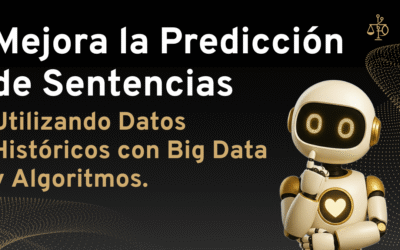 Mejora la Predicción de Sentencias: Utilizando Datos Históricos con Big Data y Algoritmos.