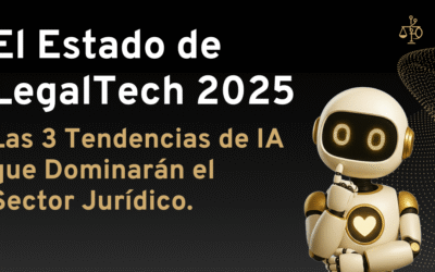 El Estado de LegalTech 2025: Las 3 Tendencias de IA que Dominarán el Sector Jurídico.