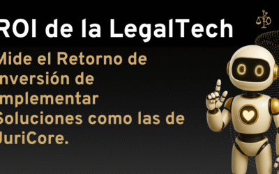 ROI de la LegalTech: Mide el Retorno de Inversión de Implementar Soluciones como las de JuriCore.
